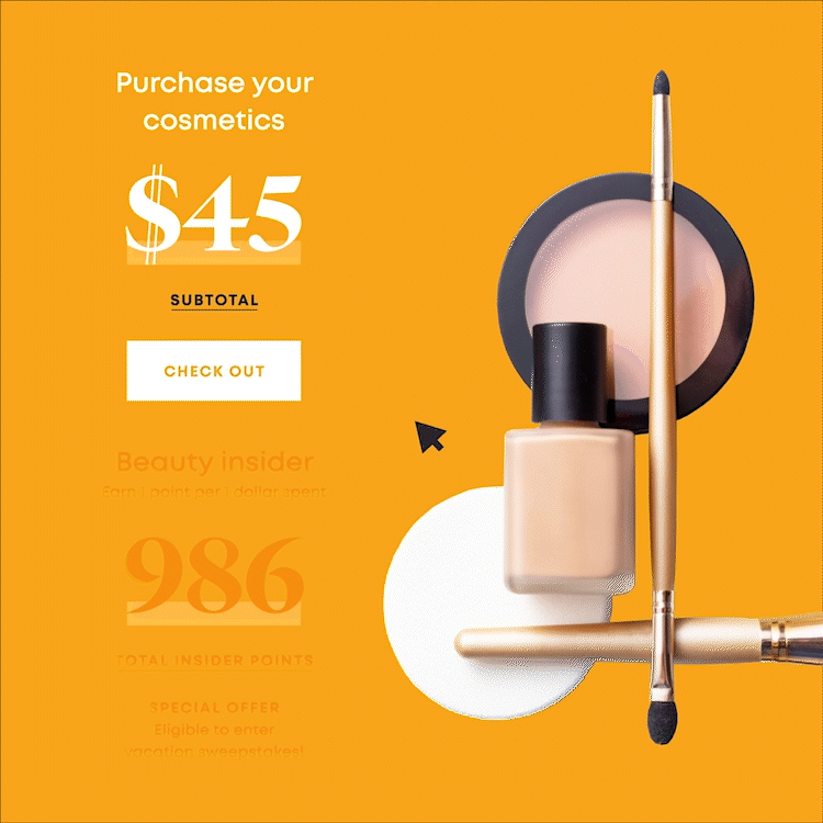 an animated gif showing nail polish, foundation and makeup brushes on a yellow background. white text on the left reads "purchase your cosmetics." a cursor scrolls left to click a button titled "check out" while a number labeled "subtotal" counts up to $45. that text vanishes into the background as new text is highlighted, reading "beauty insider: earn 1 point per dollar spent." a number labeled "total insider points" counts up from 986 to 1,031