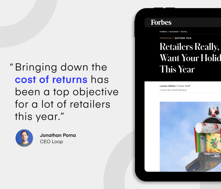 Quote from Jonathan Poma, Loop CEO, that reads "Bringing down the cost of returns has been a top objective for a lot of retailers this year." The quote block is next to a rendering of a tablet displaying a Forbes article that mentions Loop.
