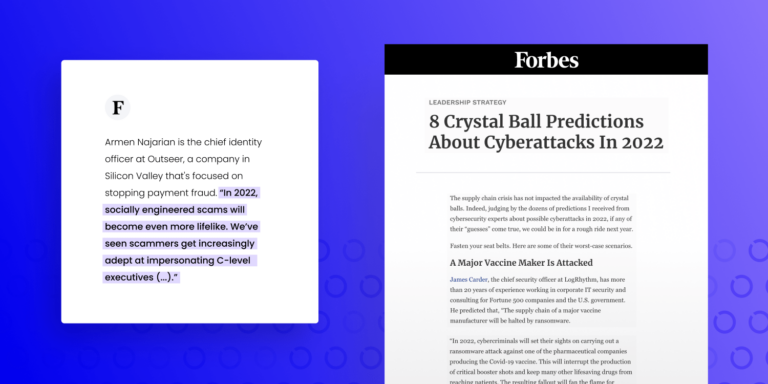 screenshots of a forbes article about outseer, one of the screenshots features a highlighted quote that reads "In 2022, socially engineered scams will become even more lifelike. We've seen scammers get increasingly adept at impersonating c level executives." 