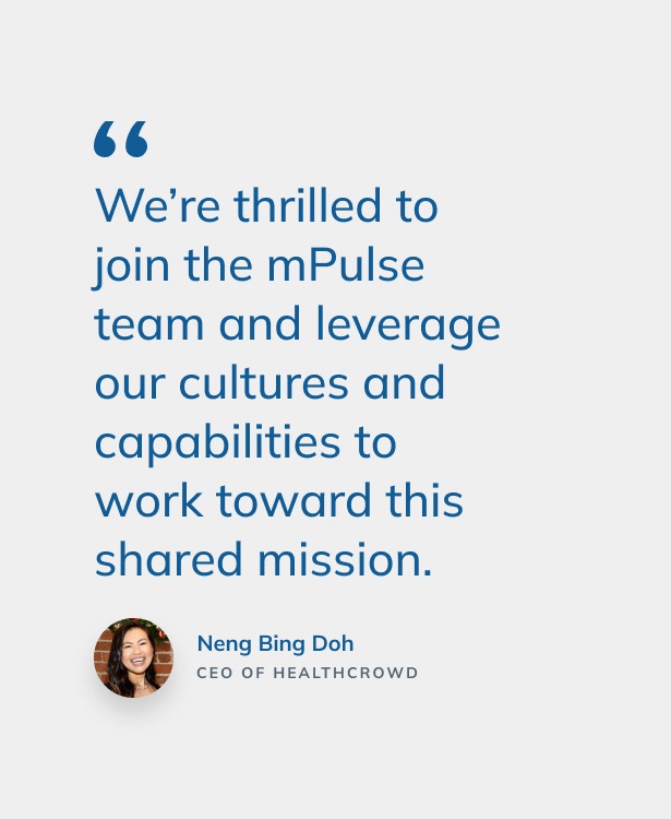 a quote from a HIT consultant article from HealthCrowd CEO Neng Bing Doh that reads We're thrilled to join the mPulse team and leverage our cultures and capabilities to work towards this shared mission